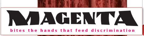 MAGENTA bites the hands that feed discrimination